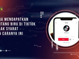 Cara Mendapatkan Centang Biru di TikTok, Simak Syarat dan Caranya ini