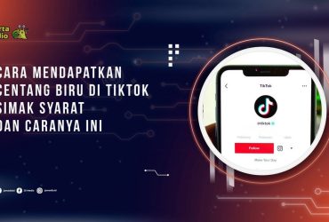 Cara Mendapatkan Centang Biru di TikTok, Simak Syarat dan Caranya ini
