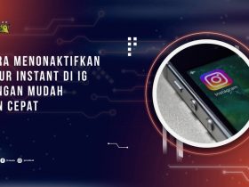Cara Menonaktifkan Fitur Instant di IG dengan Mudah dan Cepat