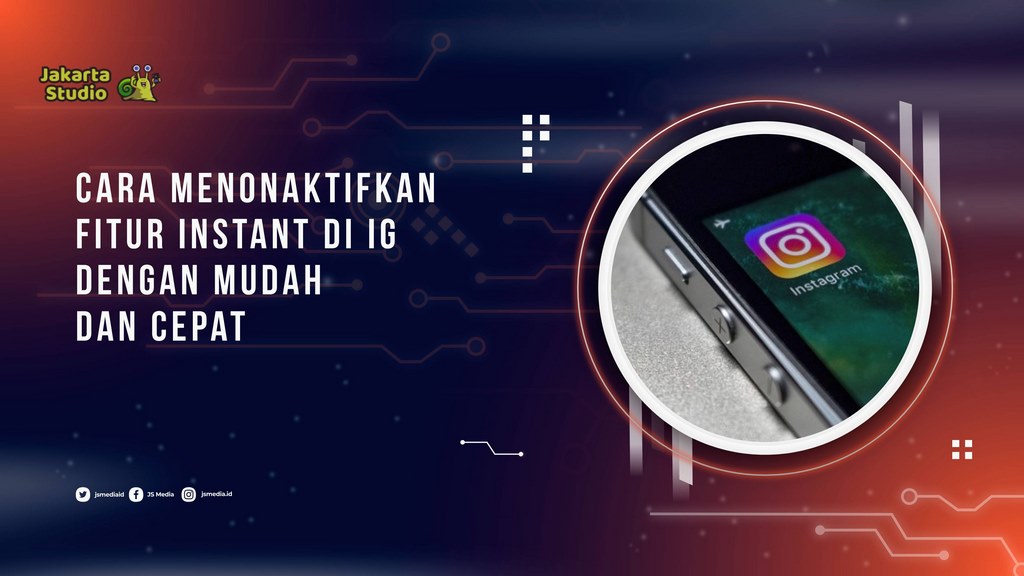 Cara Menonaktifkan Fitur Instant di IG dengan Mudah dan Cepat