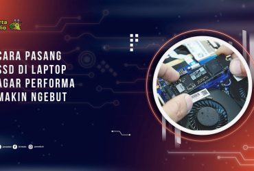 Cara Pasang SSD di Laptop Agar Performa Makin Ngebut