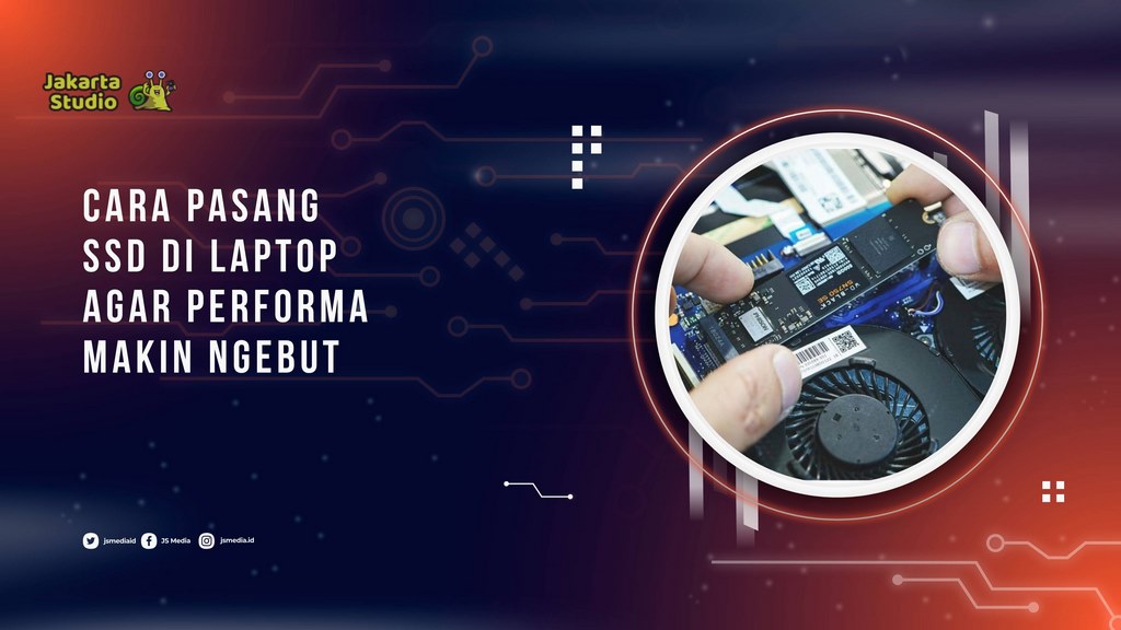 Cara Pasang SSD di Laptop Agar Performa Makin Ngebut