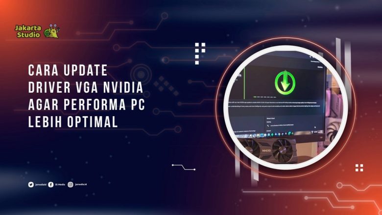 Vg Driver Cara Update Driver VGA NVIDIA agar Performa PC dan Laptop Lebih Optimal