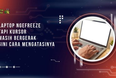 Penyebab Laptop Ngefreeze tapi Kursor Masih Bergerak, Kenali Masalah dan Cara Mengatasinya