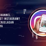 Apa Itu Channel Broadcast Instagram? Ini dia Penjelasan Lenkapnya