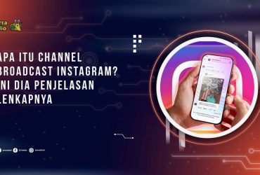 Apa Itu Channel Broadcast Instagram? Ini dia Penjelasan Lenkapnya
