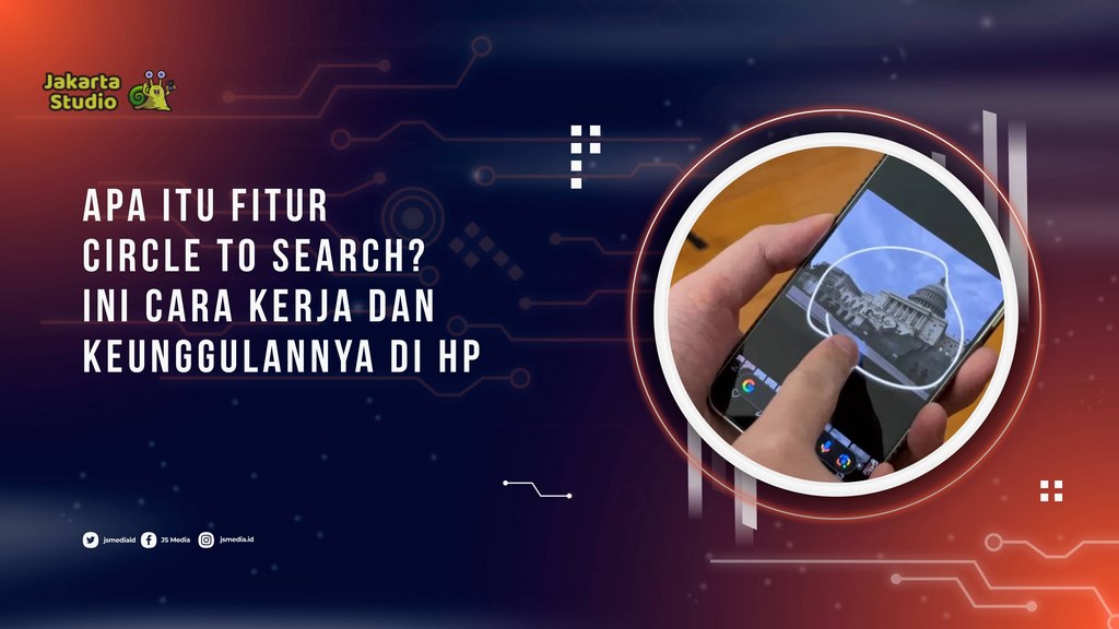 Apa Itu Fitur Circle to Search? Ini Cara Kerja dan Keunggulannya di HP Android