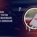 Cara Block Orang di TikTok untuk Menghindari Spam dan Gangguan