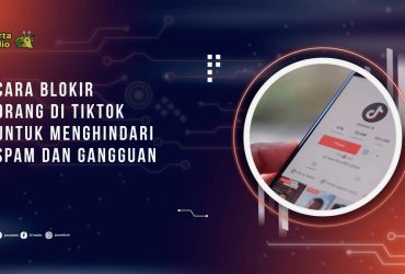 Cara Block Orang di TikTok untuk Menghindari Spam dan Gangguan