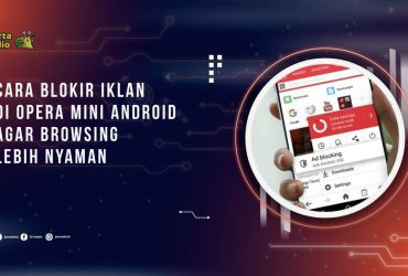 Cara Blokir Iklan di Opera Mini Android agar Browsing Lebih Nyaman