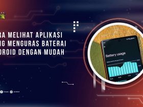 Cara Melihat Aplikasi yang Menguras Baterai Android dengan Mudah