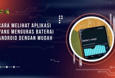 Cara Melihat Aplikasi yang Menguras Baterai Android dengan Mudah