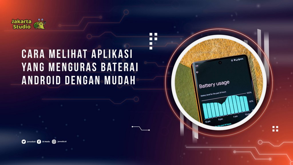 Cara Melihat Aplikasi yang Menguras Baterai Android dengan Mudah