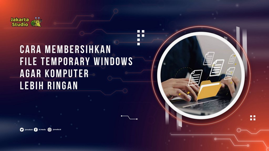 Cara Membersihkan File Temporary Windows agar Komputer Lebih Ringan