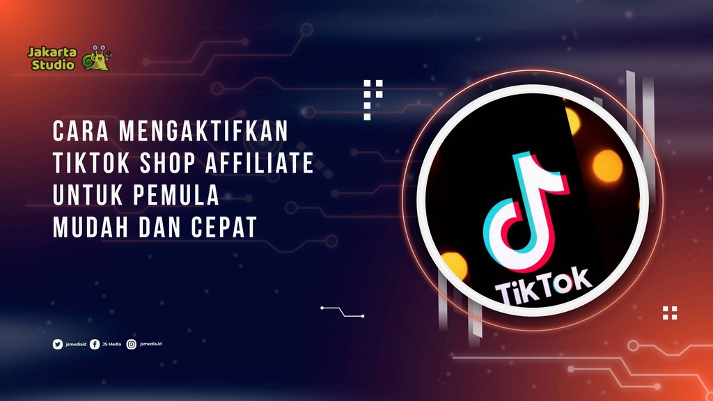 Cara Mengaktifkan TikTok Shop Affiliate untuk Pemula, Mudah dan Cepat