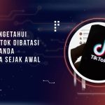 Cara Mengetahui Akun TikTok Dibatasi, Kenali Tanda-Tandanya Sejak Awal