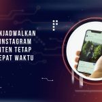 Cara Menjadwalkan Posting Instagram agar Konten Tetap Terbit Tepat Waktu