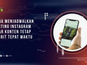 Cara Menjadwalkan Posting Instagram agar Konten Tetap Terbit Tepat Waktu