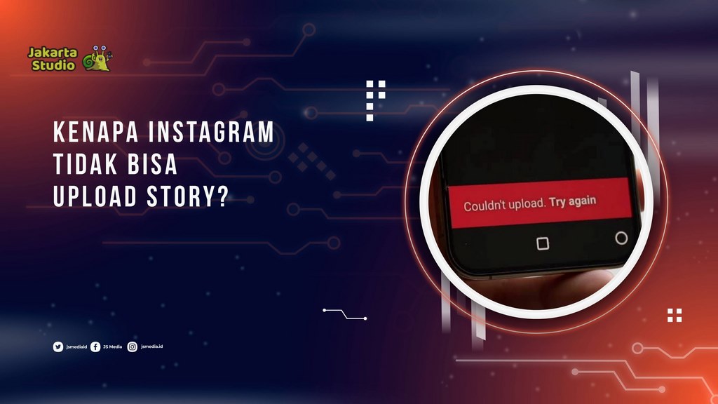 Kenapa Instagram Tidak Bisa Upload Story? Ini Penyebab dan Cara Mengatasinya