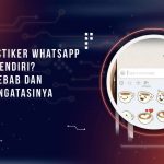 Kenapa Stiker WhatsApp Hilang Sendiri? Ini Penyebab dan Cara Mengatasinya