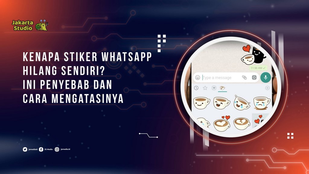 Kenapa Stiker WhatsApp Hilang Sendiri? Ini Penyebab dan Cara Mengatasinya