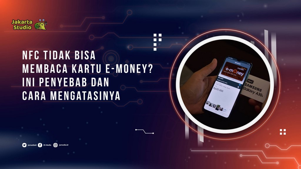 NFC Tidak Bisa Membaca Kartu e-Money? Ini Penyebab dan Cara Mengatasinya