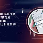 Perbedaan RAM Plus dan RAM Virtual di HP Android yang Perlu Diketahui