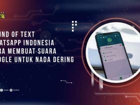 Sound of Text WhatsApp Indonesia: Cara Membuat Suara Google untuk Nada Dering