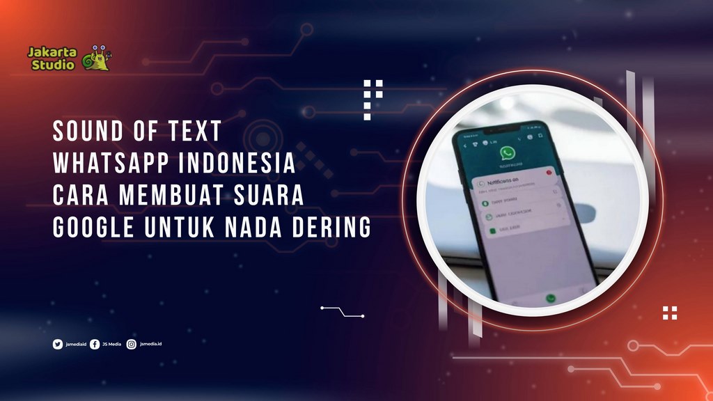 Sound of Text WhatsApp Indonesia: Cara Membuat Suara Google untuk Nada Dering