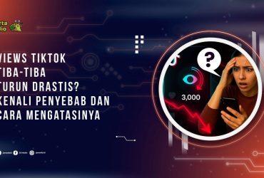 Views TikTok Tiba-Tiba Turun Drastis? Kenali Penyebab dan Cara Mengatasinya