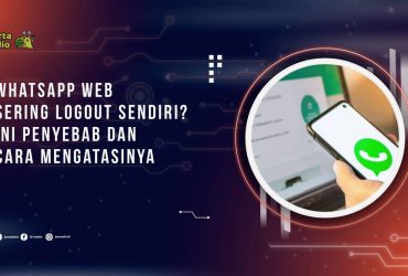 WhatsApp Web Sering Logout Sendiri? Ini Penyebab dan Cara Mengatasinya