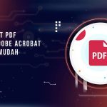 Cara Edit PDF Tanpa Adobe Acrobat dengan Mudah