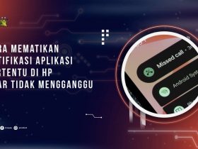 Cara Mematikan Notifikasi Aplikasi Tertentu di HP agar Tidak Mengganggu