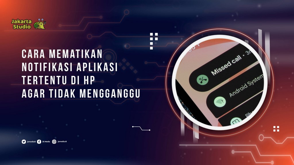 Cara Mematikan Notifikasi Aplikasi Tertentu di HP agar Tidak Mengganggu