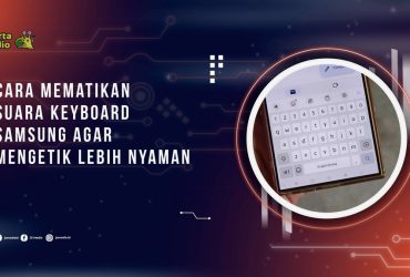 Cara Mematikan Suara Keyboard Samsung agar Mengetik Lebih Nyaman