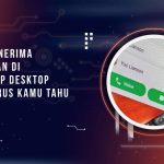 Cara Menerima Panggilan di WhatsApp Desktop yang Harus Kamu Tahu