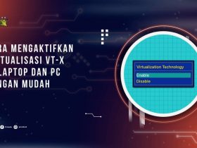 Cara Mengaktifkan Virtualisasi VT-x di Laptop dan PC dengan Mudah