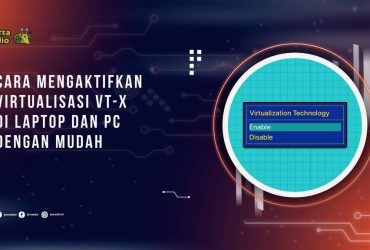 Cara Mengaktifkan Virtualisasi VT-x di Laptop dan PC dengan Mudah