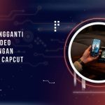 Cara Mengganti Suara Video di HP dengan Aplikasi Capcut, Mudah