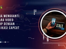 Cara Mengganti Suara Video di HP dengan Aplikasi Capcut, Mudah