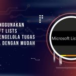 Cara Menggunakan Microsoft Lists untuk Mengelola Tugas dan Data dengan Mudah
