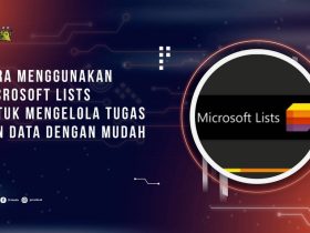 Cara Menggunakan Microsoft Lists untuk Mengelola Tugas dan Data dengan Mudah