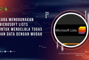 Cara Menggunakan Microsoft Lists untuk Mengelola Tugas dan Data dengan Mudah