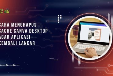 Cara Menghapus Cache Canva Desktop agar Aplikasi Kembali Lancar