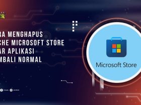 Cara Menghapus Cache Microsoft Store agar Aplikasi Kembali Normal
