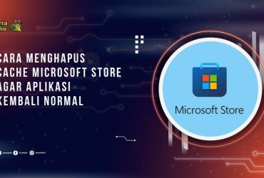 Cara Menghapus Cache Microsoft Store agar Aplikasi Kembali Normal