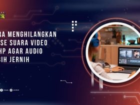 Cara Menghilangkan Noise Suara Video di HP agar Audio Lebih Jernih