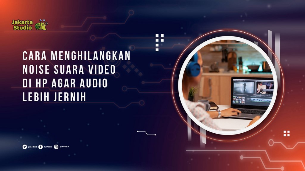 Cara Menghilangkan Noise Suara Video di HP agar Audio Lebih Jernih