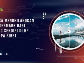 Cara Menghilangkan Watermark dari Foto Sendiri di HP Tanpa Ribet