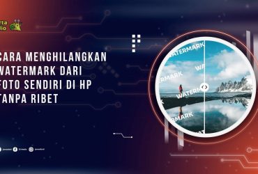 Cara Menghilangkan Watermark dari Foto Sendiri di HP Tanpa Ribet